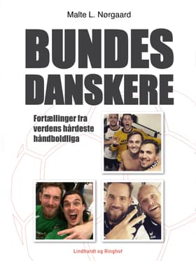 Bundesdanskere - fortællinger fra verdens hårdeste håndboldliga af Malte Nørgaard