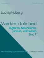 Værker i tolv bind 7. Digteren, historikeren, juristen, vismanden