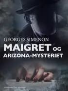 Maigret og Arizona-mysteriet af Georges Simenon