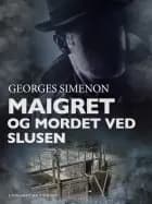 Maigret og mordet ved slusen af Georges Simenon