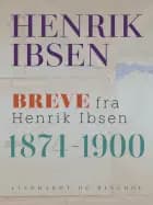 Breve fra Henrik Ibsen: 1874-1900