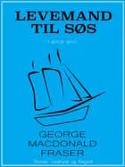 Levemand til søs af George Macdonald Fraser
