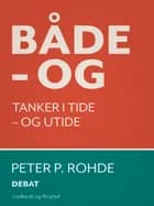 Både - og. Tanker i tide - og utide af Peter P. Rohde
