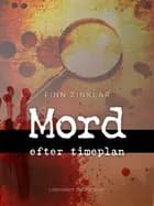 Mord efter timeplan af Finn Zinklar