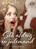 Slå aldrig en julemand