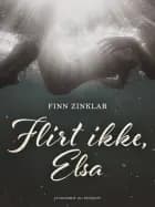 Flirt ikke, Else