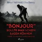 "Bonjour" sollte man schon sagen können - 1941/47 - Ein Moselaner schlägt sich durch af Anton Bernard og Eiko Donay