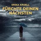 Fürchte Deinen Nächsten: Frauenkrimi af Erika Kroell