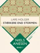 Lars Holger. Stærkere end stormen af Niels Anesen