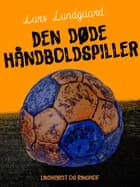 Den døde håndboldspiller af Lars Lundgaard