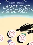 Langt over grænsen