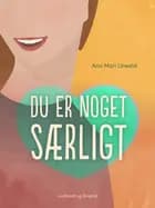 Du er noget særligt af Ann Mari Urwald