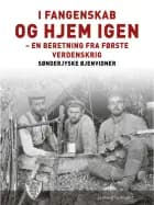 I fangenskab - og hjem igen - en beretning fra første verdenskrig