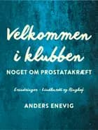 Velkommen i klubben. Noget om prostatakræft af Anders Enevig