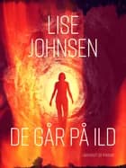 De går på ild af Lise Johnsen