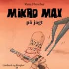 Mikro Max på jagt af Rune Fleischer