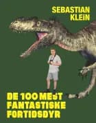 Verdens 100 mest fantastiske fortidsdyr