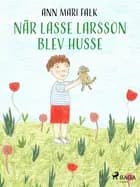 När Lasse Larsson blev husse af Ann Mari Falk