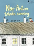 När Anton talade sanning