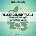 Velfærdsland TALK #15 Psykiatri, holdspil og rettidig omhu af Nalle Kirkvåg