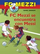 FC Mezzi 4: FC Mezzi se encuentra con Messi af Daniel Zimakoff