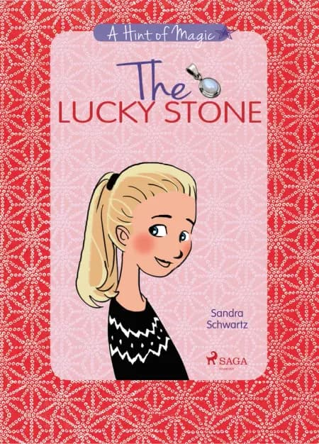 The Lucky Stone: A heartwarming story about growing up, friendship, and the little sparks of magic all around you af Sandra Schwartz
