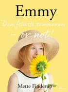 Emmy 3 - Den fetaste sommaren - or not! af Mette Finderup