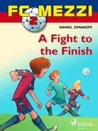 FC Mezzi 2: A Fight to the Finish af Daniel Zimakoff