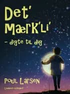 Det‘ mærk‘li‘ - digte til dig - Børnebog af Poul Larsen