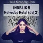 Indblik #5 – Helvedes Hotel (del 2)