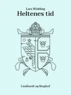 Heltenes tid af Lars Widding