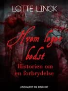 Hvem leger bedst. Historien om en forbrydelse af Lotte Linck