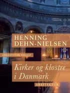Kirker og klostre i Danmark af Henning Dehn-Nielsen