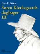 Søren Kierkegaards dagbøger III af Peter P. Rohde og Søren Kierkegaard