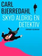 Skyd aldrig en detektiv