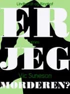 Er jeg morderen? af Vic Suneson