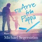 Till Arre från pappa af Michael Segerström