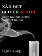 Når det bliver alvor: gode råd når døden kommer tæt på