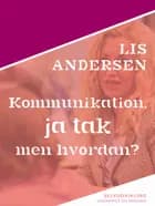 Kommunikation, ja tak  men hvordan?