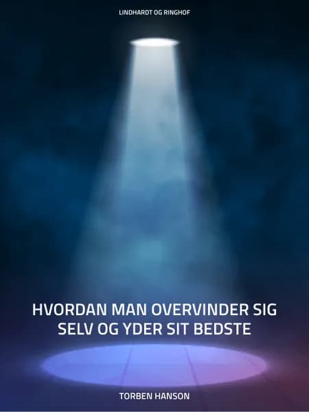 Hvordan man overvinder sig selv og yder sit bedste af Torben Hanson
