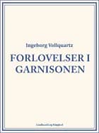 Forlovelser i garnisonen