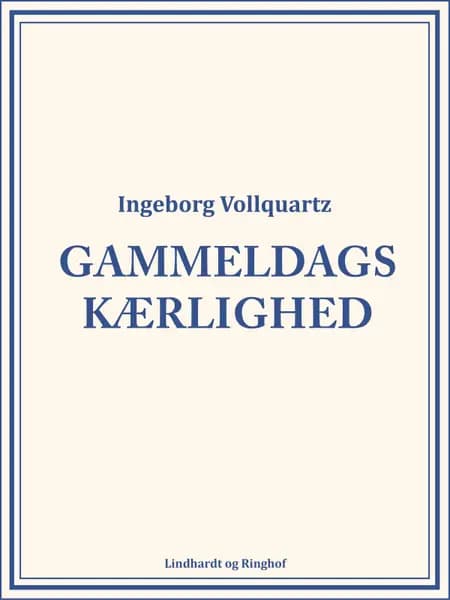 Gammeldags kærlighed af Ingeborg Vollquartz