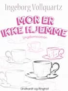 Mor er ikke hjemme