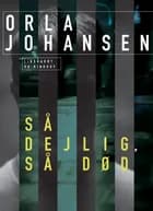 Så dejlig, så død af Orla Johansen