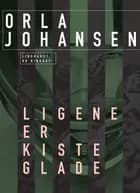 Ligene er kisteglade af Orla Johansen