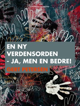 En ny verdensorden - ja, men en bedre! af Gert Petersen