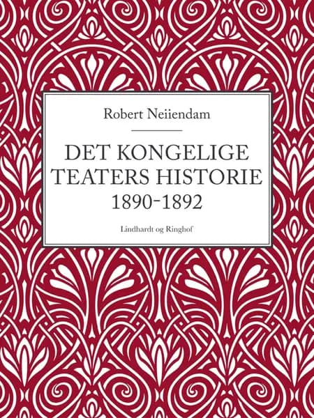 Det Kongelige Teaters historie 1890-1892 af Robert Neiiendam