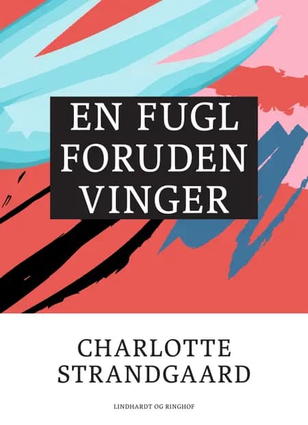 En fugl foruden vinger af Charlotte Strandgaard