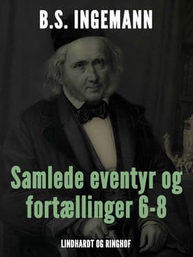 Samlede eventyr og fortællinger 6-8 af B.S. Ingemann