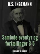 Samlede eventyr og fortællinger 3-5